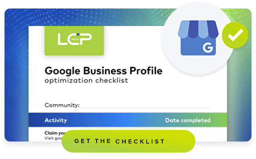 https://2456937.fs1.hubspotusercontent-na1.net/hubfs/2456937/guides%20and%20case%20studies%20-%20LCP%20Website/LCP_Google%20Business%20Checklist_11626_29211_v106.pdf