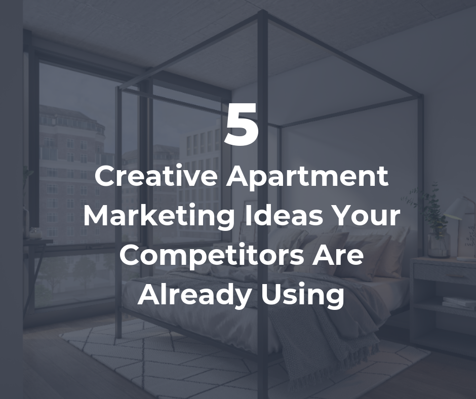5 Creative Apartment Leasing Ideas Your Competitors Are Already Using