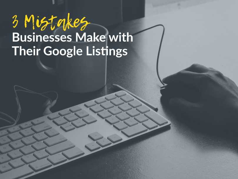3 Mistakes Businesses Make With Their Google Listings