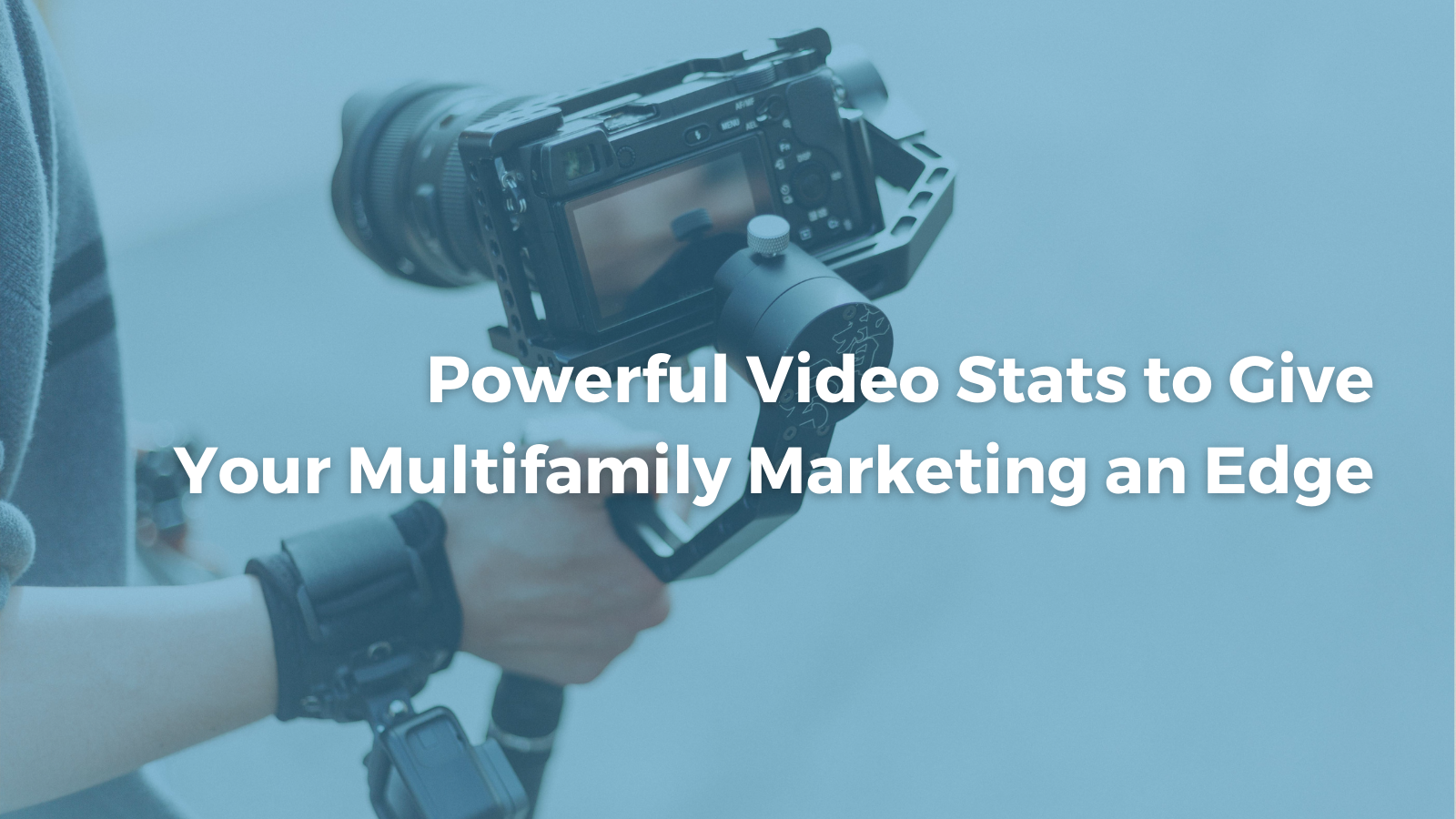 Powerful Video Stats to Give Your Multifamily Marketing an Edge