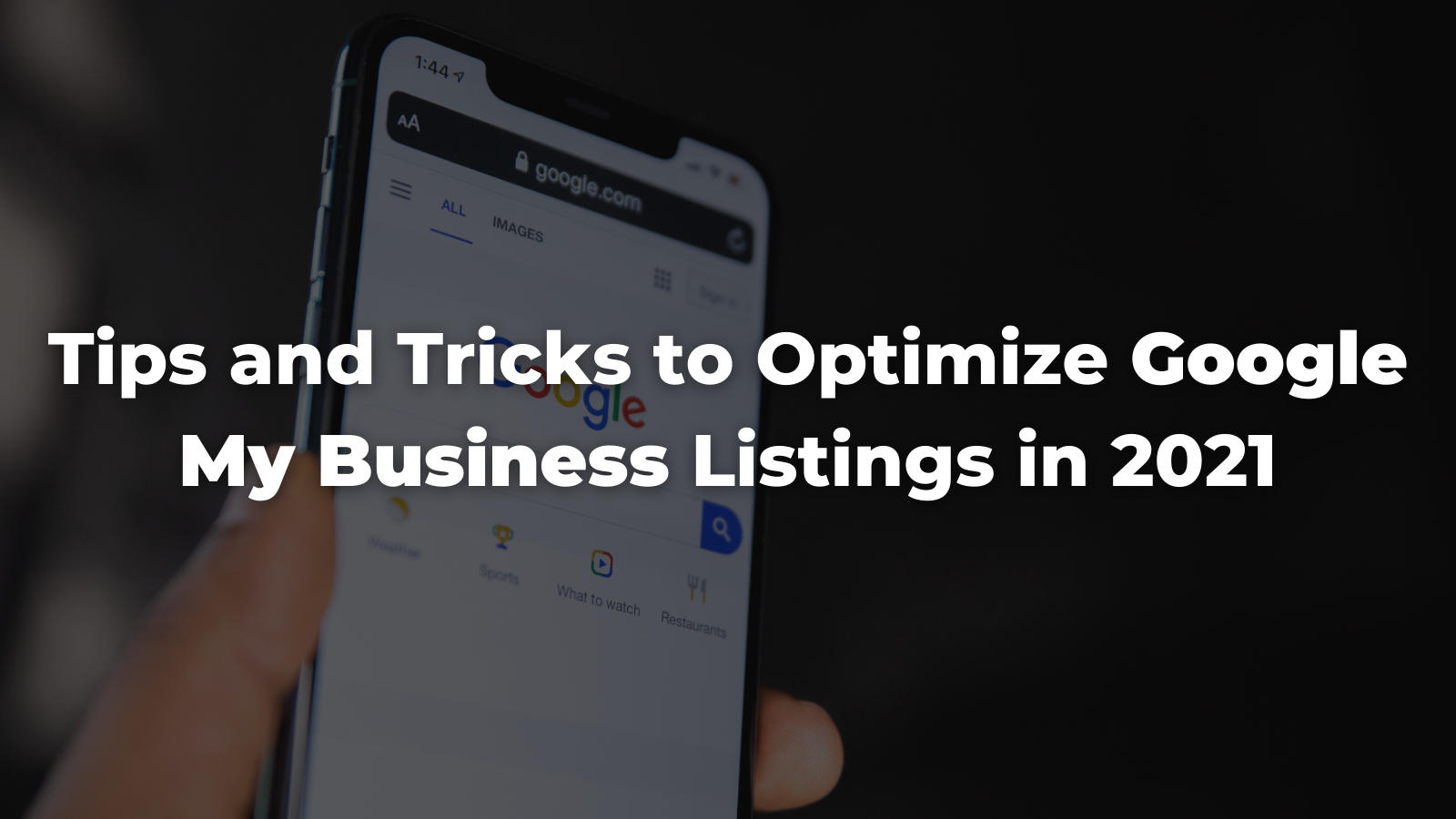 Tips and Tricks to Optimize Google My Business Listings in 2021